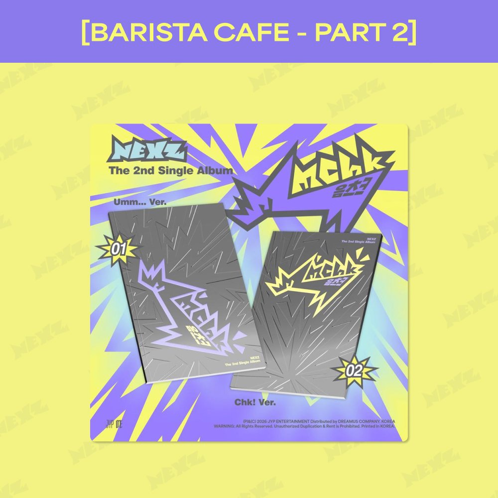 [NEXZ] [BARISTA CAFE - PART 2] 2nd Single ALBUM Mmchk (Umm… Ver. / Chk! Ver.)