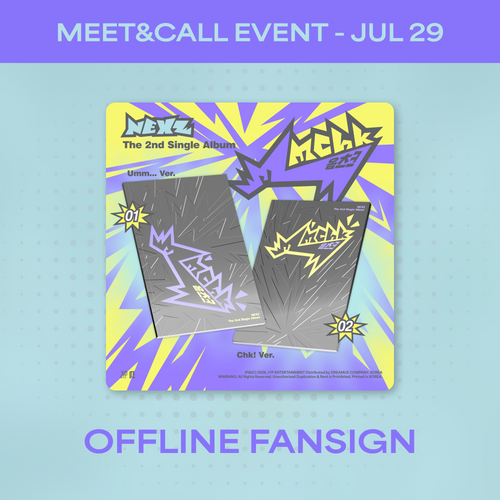 [NEXZ] [MEET&CALL EVENT – OFFLINE FANSIGN] 2nd Single ALBUM Mmchk (Umm… Ver. / Chk! Ver.)  - JUL 29