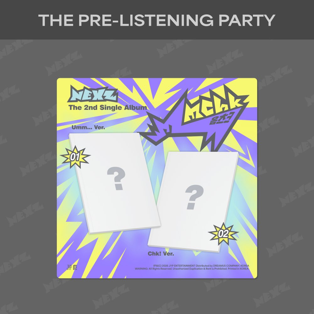 [NEXZ] [EVENT] 2nd Single ALBUM Mmchk (Umm… Ver. / Chk! Ver.)