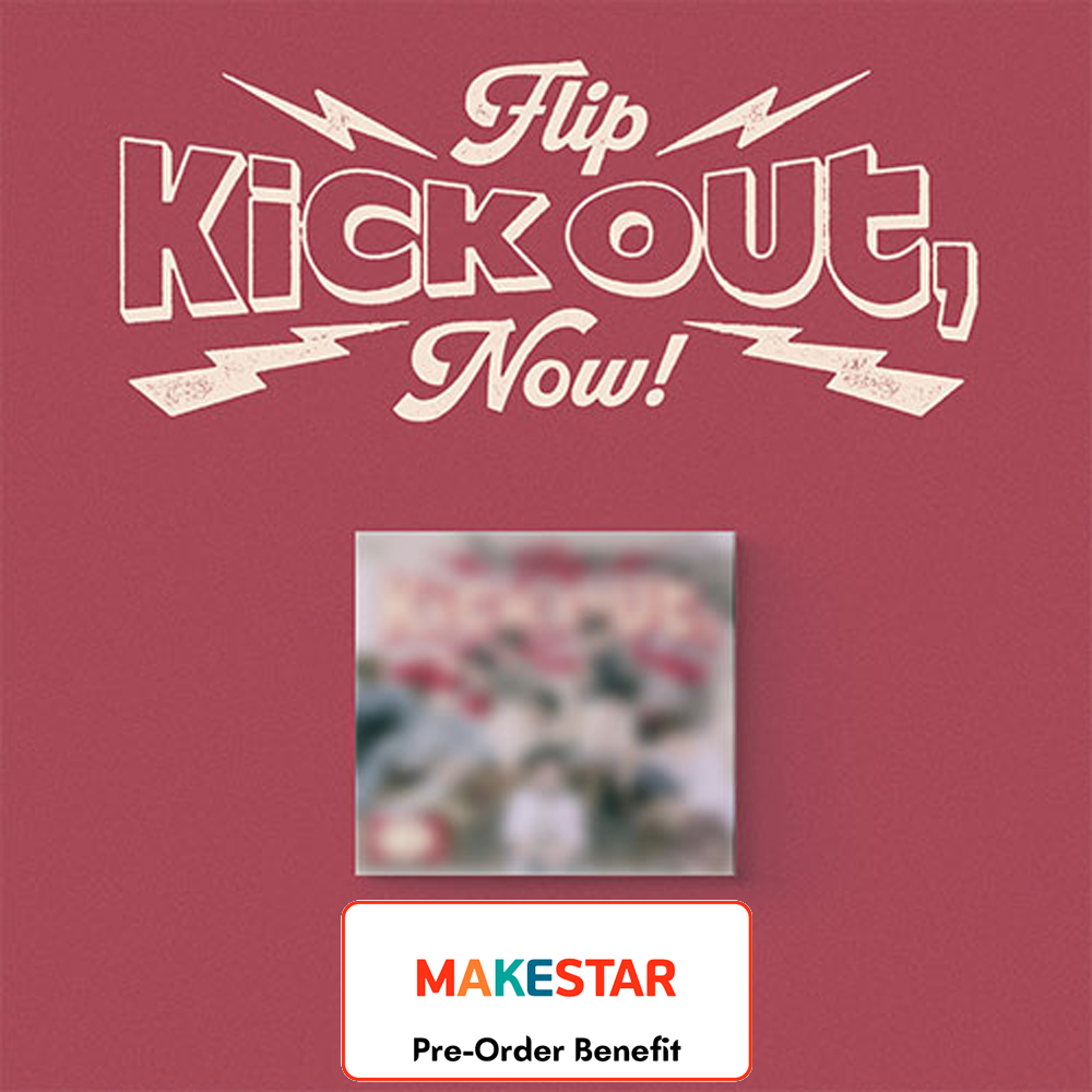 **[Pre-Order] KickFlip -  Kick Out, Flip Now! + Pre-Order Benefit (Digipack ver.)