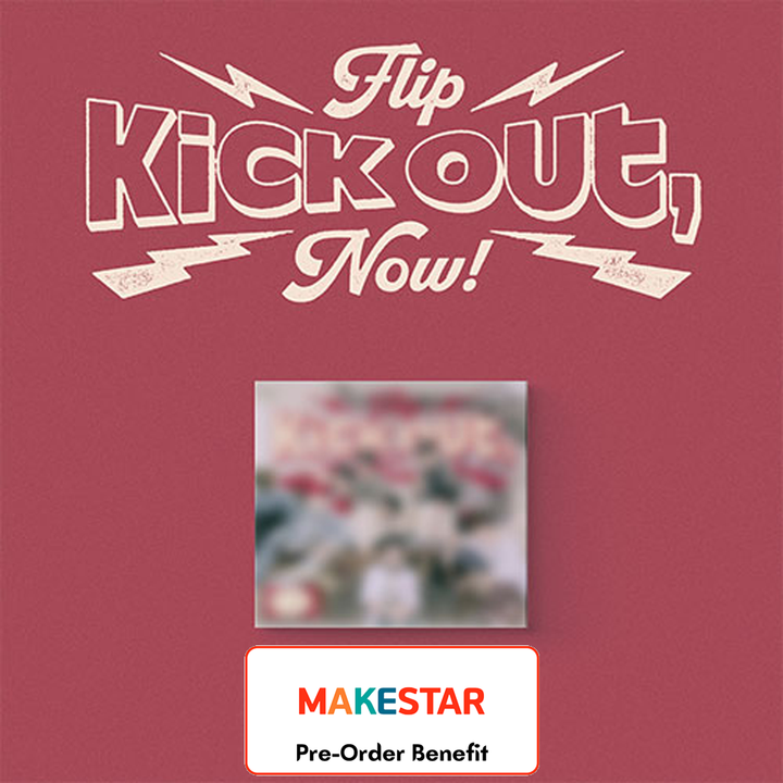 **[Pre-Order] KickFlip -  Kick Out, Flip Now! + Pre-Order Benefit (Digipack ver.)