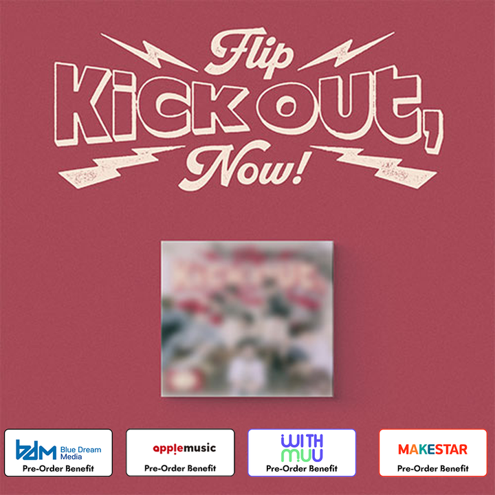 **[Pre-Order] KickFlip -  Kick Out, Flip Now! + Pre-Order Benefit (Digipack ver.)