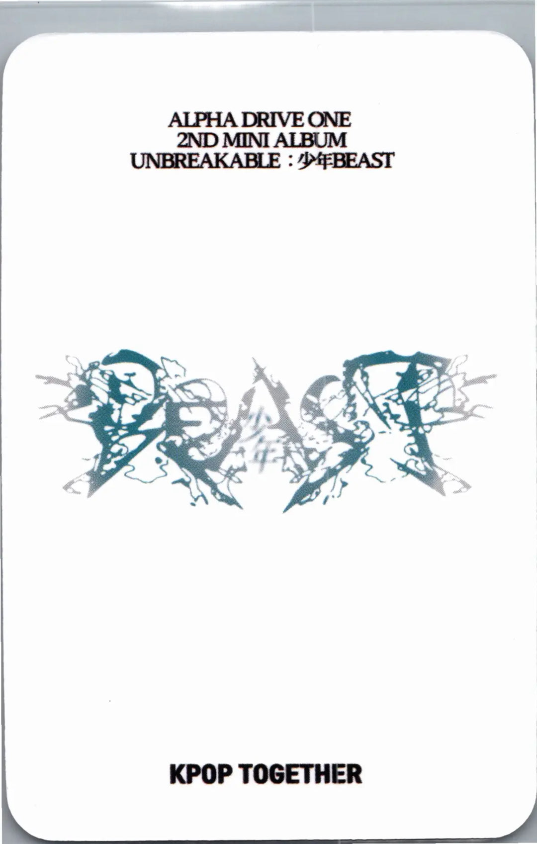 ALPHA DRIVE ONE "UNBREAKABLE : 少年BEAST" - KPOP TOGETHER Pre-Order Benefit Photocard (Hissing Ver.) [26.08.27]